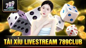 789Club tài xỉu livestream