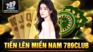 789Club tiến lên miền Nam